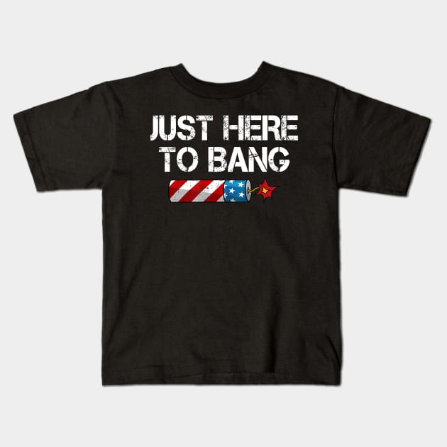 Funny Fourth of July 4th of July I'm Just Here To Bang Kids T-Shirt by busines_night